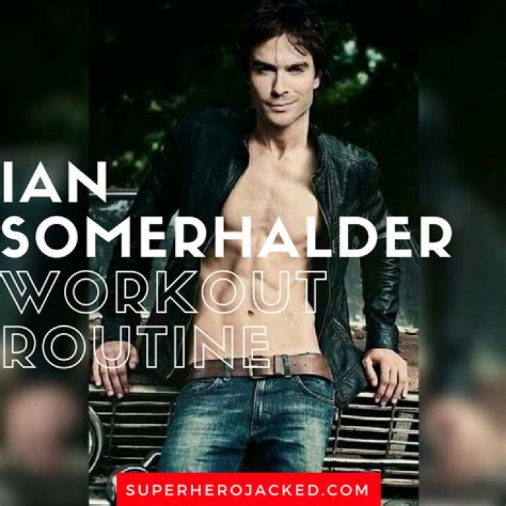 Ian Somerhalder Workout Exercise Routine